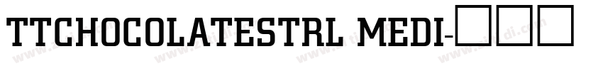 TTCHOCOLATESTRL MEDI字体转换